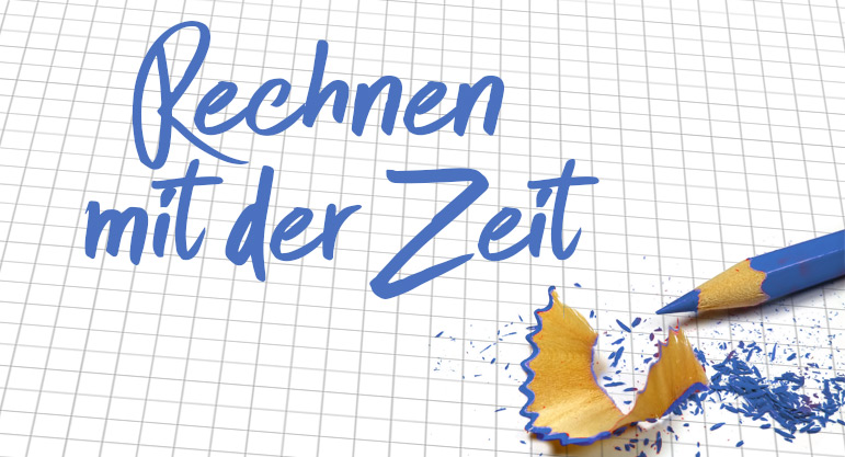 Rechnen mit der Zeit